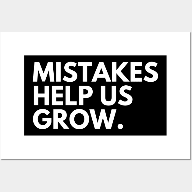 Mistakes Help Us Grow. Motivational and Inspirational Saying. White Wall Art by That Cheeky Tee